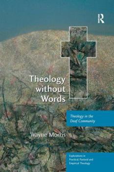 Paperback Theology without Words: Theology in the Deaf Community Book