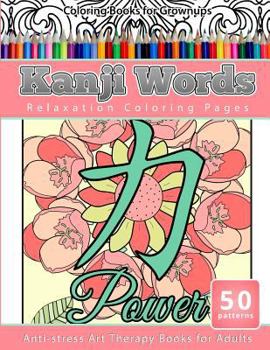 Paperback Coloring Books for Grownups Kanji Words: Relaxation Coloring Pages Anti-Stress Art Therapy Books for Adults Book