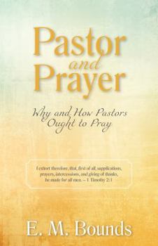 Paperback Pastor and Prayer: Why and How Pastors Ought to Pray Book