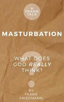 Paperback Masturbation: What Does God Really Think? Book