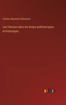 Hardcover Les Chevaux dans les temps préhistoriques et historiques [French] Book