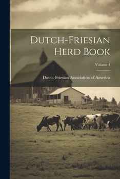 Paperback Dutch-friesian Herd Book; Volume 4 Book