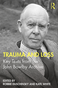 Paperback Trauma and Loss: Key Texts from the John Bowlby Archive Book