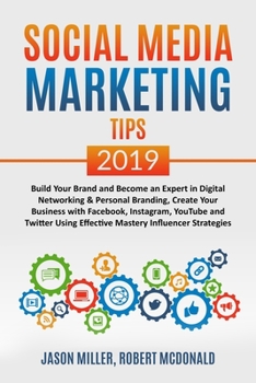 Paperback Social Media Marketing Tips 2019: Build your Brand and Become an Expert in Digital Networking & Personal Branding, create your Business with Facebook, Book