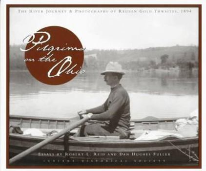 Paperback Pilgrims on the Ohio: The River Journey & Photographs of Reuben Gold Thwaites, 1894 Book