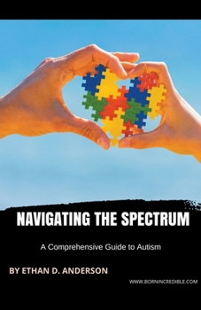 Paperback Navigating the Spectrum: A Comprehensive Guide to Autism Book