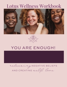 Paperback Lotus Wellness Workbook: Releasing Negative Beliefs and Creating Self-Love Book