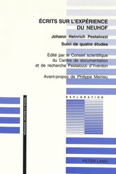 Ecrits Sur l'Expérience Du Neuhof: Edité Par Le Conseil Scientifique Du Centre de Documentation Et de Recherche Pestalozzi d'Yverdon- Traduit de l'All