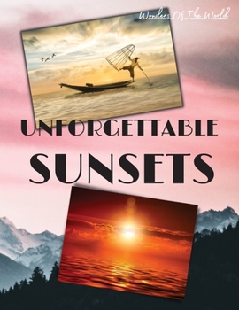 Unforgettable Sunsets: Wonderful High Quality Sunsets Photos, captured by the Best Photographers in the World. Printed on Special Paper, ready to be cut out and add a touch of light and romance to you
