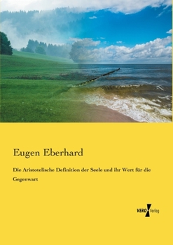 Paperback Die Aristotelische Definition der Seele und ihr Wert für die Gegenwart [German] Book