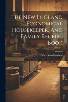 Paperback The New England Economical Housekeeper, And Family Receipt Book