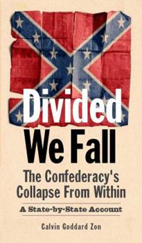 Paperback Divided We Fall: The Confederacy's Collapse From Within: A State-by-State Account Book