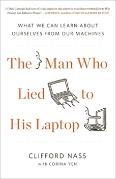 Paperback The Man Who Lied to His Laptop: What We Can Learn About Ourselves from Our Machines Book