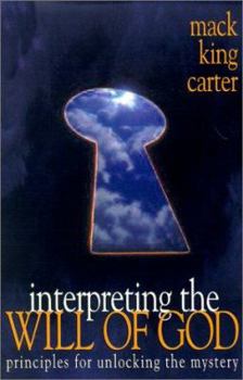 Paperback Interpreting the Will of God: Principles for Unlocking the Mystery Book