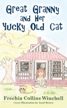 Paperback Great Granny and Her Yucky Old Cat: Chapter Book about young Girl and Her Granny's Cat Book