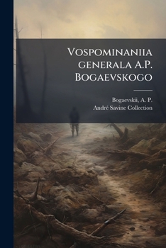 Vospominaniia generala A.P. Bogaevskogo: 1918 god : Ledianoi pokhod