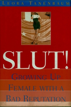 Hardcover Slut!: Growing Up Female with a Bad Reputation Book