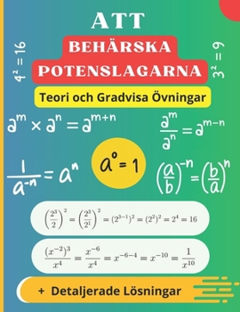 Paperback Att Behärska Potenslagarna: Teori, Gradvisa Övningar och Detaljerade Lösningar [Swedish] Book