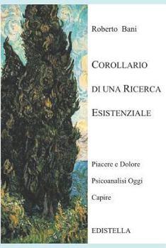 Paperback Corollario Di Una Ricerca Esistenziale: Piacere E Dolore - Psicoanalisi Oggi - Capire [Italian] Book