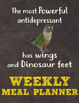 Weekly Meal Planner: 8.5x11 Inches Menu Food Planner - 52 Week Meal Prep Book - Weekly Food Planner & Grocery Shopping List Notebook For Green Cheek Conure Parrot Bird Owners and Lovers
