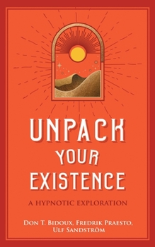 Paperback Unpack Your Existence: A Hypnotic Exploration Book