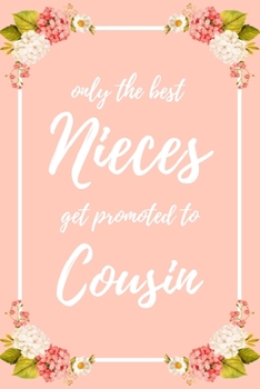 Only the Best Nieces Get Promoted To Cousin: 6x9" Dot Bullet Notebook/Journal Funny Family Baby Announcement, Baby Reveal Gift Idea