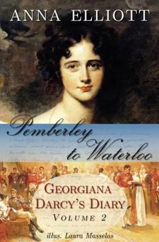Pemberley to Waterloo: Georgiana Darcy's Diary, Volume 2 - Book #2 of the Pride and Prejudice Chronicles