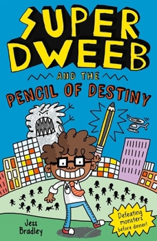 Super Dweeb and the Pencil of Destiny - Book #1 of the Super Dweeb