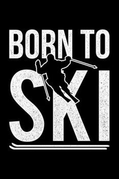 Born To Ski: Lined A5 Notebook for Snowboarders