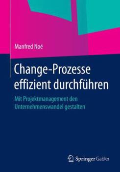 Paperback Change-Prozesse Effizient Durchführen: Mit Projektmanagement Den Unternehmenswandel Gestalten [German] Book