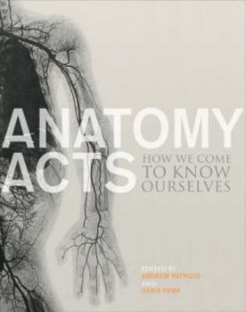 Anatomy Acts: How We Come to Know Ourselves
