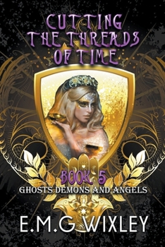 Paperback Cutting the Threads of Time: Ghosts Demons and Angels Book