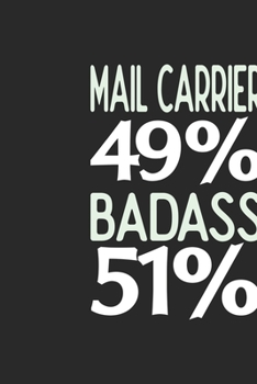 Mail Carrier 49 % BADASS 51 %: Mail Carrier Notebook | Mail Carrier Journal | 110 SKETCH  Paper Pages | 6 x 9 | Handlettering | Logbook