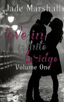 Love in White Bridge: Volume 1
