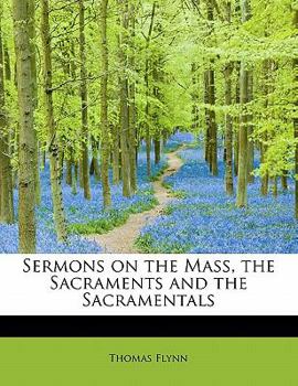 Paperback Sermons on the Mass, the Sacraments and the Sacramentals Book