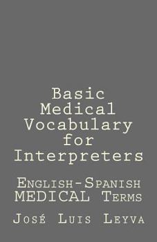 Paperback Basic Medical Vocabulary for Interpreters: English-Spanish Medical Terms Book
