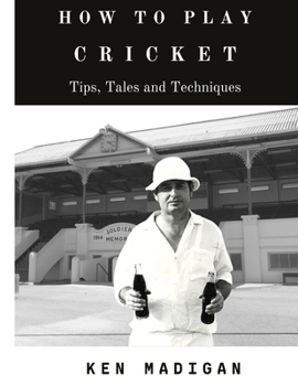 Paperback How To Play Cricket: Tips, Tales and Techniques Book