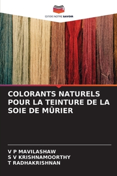 Paperback Colorants Naturels Pour La Teinture de la Soie de Mûrier [French] Book