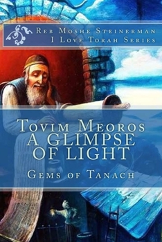 Tovim Meoros A Glimpse of Light: Gems of Tanach (I Love Torah Classics)