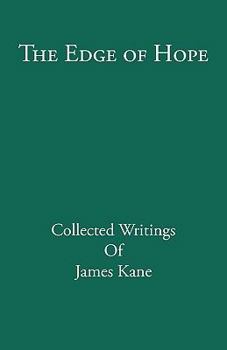 The Edge of Hope: Collected Writings of James Kane
