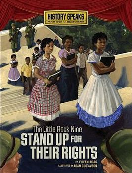 The Little Rock Nine Stand Up for Their Rights - Book  of the History Speaks: Picture Books Plus Reader's Theater