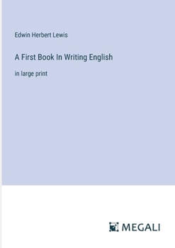 Paperback A First Book In Writing English: in large print Book