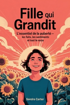 Paperback Fille qui grandit: L'essentiel de la puberté - Les faits, les sentiments et tout le reste [French] Book