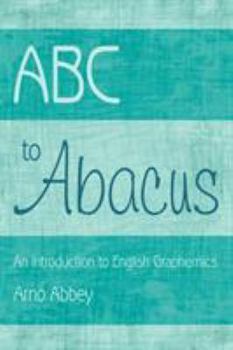 Paperback ABC to Abacus: An Introduction to English Graphemics Book