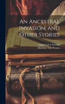 Hardcover An Ancestral Invasion, and Other Stories Book