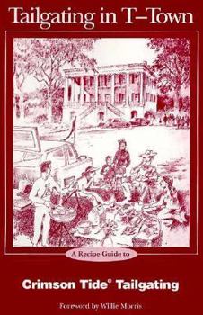 Paperback Tailgating in T-Town: A Recipe Guide to Crimson Tide Tailgating Book