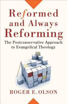 Reformed and Always Reforming: The Postconservative Approach to Evangelical Theology (Acadia Studies in Bible and Theology) - Book  of the Acadia Studies in Bible and Theology