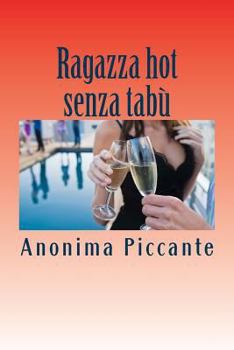 Paperback Ragazza hot senza tabù: Racconti erotici [Italian] Book