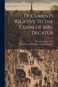 Paperback Documents Relative to the Claim of Mrs. Decatur Book