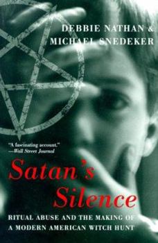 Paperback Satan's Silence: Ritual Abuse And The Making Of A Modern American Witch Hunt Book